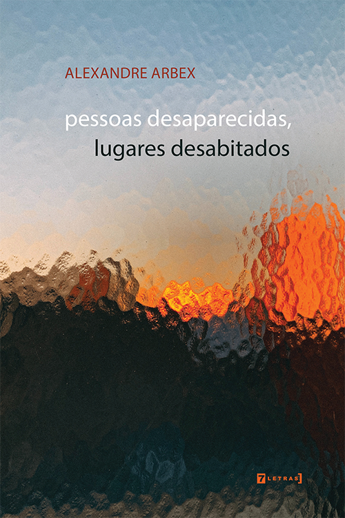 Pessoas desaparecidas, lugares desabitados - Editora 7Letras