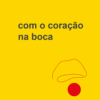 Com o coração na boca