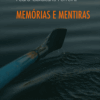 Memórias e mentiras