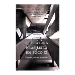 Literatura brasileira em foco XI- Cânone, crítica e revisão.