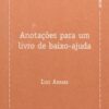 Anotacões para um livro de baixo-ajuda