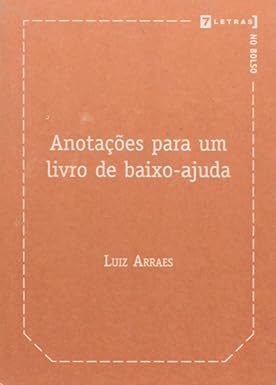 Anotacões para um livro de baixo-ajuda
