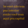Se você não tem paz interior  então você vem aqui pra capital