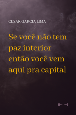 Se você não tem paz interior  então você vem aqui pra capital