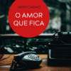 O amor que fica